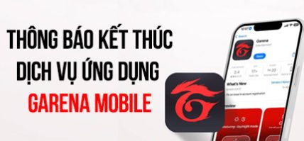 THÔNG BÁO VỀ VIỆC KẾT THÚC ỨNG DỤNG GARENA MOBILE