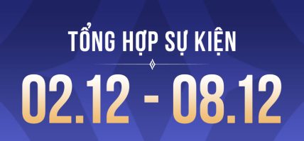 TỔNG HỢP SỰ KIỆN (02.12 – 08.12)