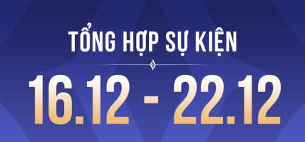 TỔNG HỢP SỰ KIỆN (16.12 – 22.12)