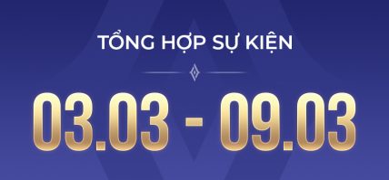 TỔNG HỢP SỰ KIỆN (03.03 – 09.03)