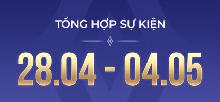 TỔNG HỢP SỰ KIỆN (28.04 – 04.05)