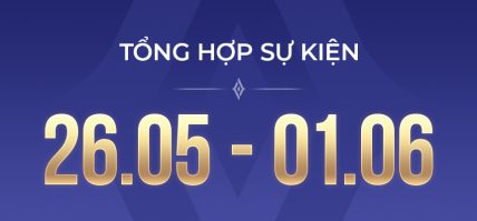 TỔNG HỢP SỰ KIỆN (26.05 – 01.06)
