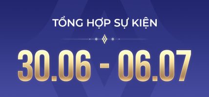 TỔNG HỢP SỰ KIỆN 30.06 – 06.07