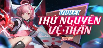Mở bán Violet Thứ nguyên vệ thần