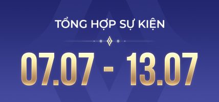 TỔNG HỢP SỰ KIỆN – 07.07 – 13.07