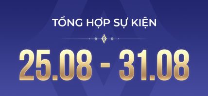 TỔNG HỢP SỰ KIỆN 25.08 – 31.08