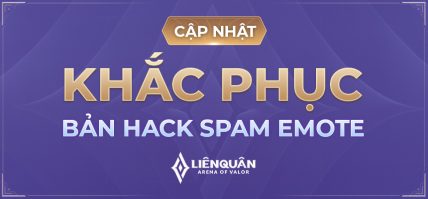 CẬP NHẬT KHẮC PHỤC BẢN HACK SPAM EMOTE
