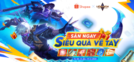 SỰ KIỆN SĂN QUÀ LIÊN QUÂN TRÊN ỨNG DỤNG SHOPEE ĐÃ TRỞ LẠI THÁNG 12/2025