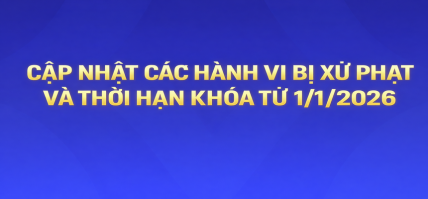 CẬP NHẬT CÁC HÀNH VI BỊ XỬ PHẠT VÀ THỜI HẠN KHÓA TỪ 1/1/2026