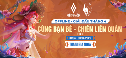 KHỞI ĐỘNG OFFLINE GIẢI ĐẤU THÁNG 4 | CÙNG BẠN BÈ – CHIẾN LIÊN QUÂN