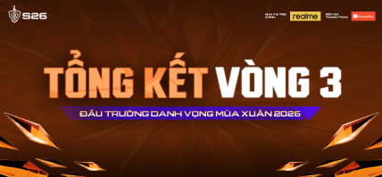 TỔNG KẾT ĐẤU TRƯỜNG DANH VỌNG MÙA XUÂN 2026 – VÒNG 3: GAM HẠ GỤC SGP, TS ĐỂ THUA ĐÁNG TIẾC