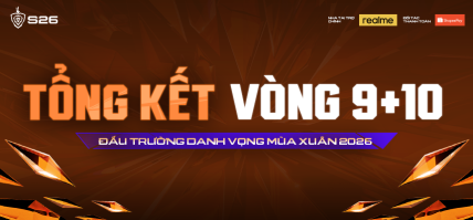 TỔNG KẾT ĐẤU TRƯỜNG DANH VỌNG MÙA XUÂN 2026 – VÒNG 9 + 10: NHỮNG MÓN NỢ ĐƯỢC THANH TOÁN, SUPERNOVA VÙNG LÊN MẠNH MẼ