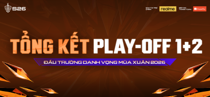 TỔNG KẾT ĐẤU TRƯỜNG DANH VỌNG MÙA XUÂN 2026 – PLAYOFF 1+2: TIA CHỚP CAM THẲNG TIẾN CHUNG KẾT TỔNG, GAM CÁN ĐÍCH Ở VỊ TRÍ THỨ TƯ
