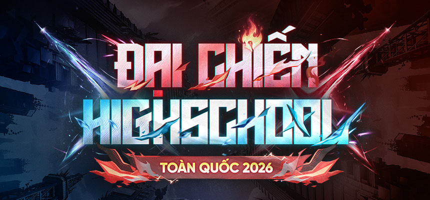 KHỞI TRANH ĐẠI CHIẾN HIGHSCHOOL TOÀN QUỐC 2026