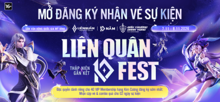 ĐẶC QUYỀN VIP MEMBERSHIP: NHẬN VÉ MỜI THAM DỰ LIÊN QUÂN 10 FEST